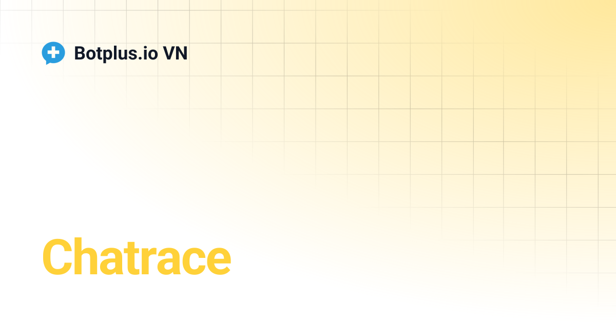 Chatrace | Botplus.io VN